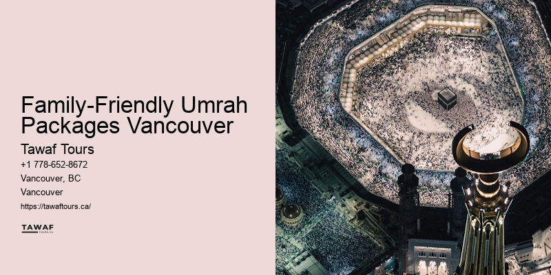 Umrah Trip Packages Family-Friendly Umrah Packages Vancouver